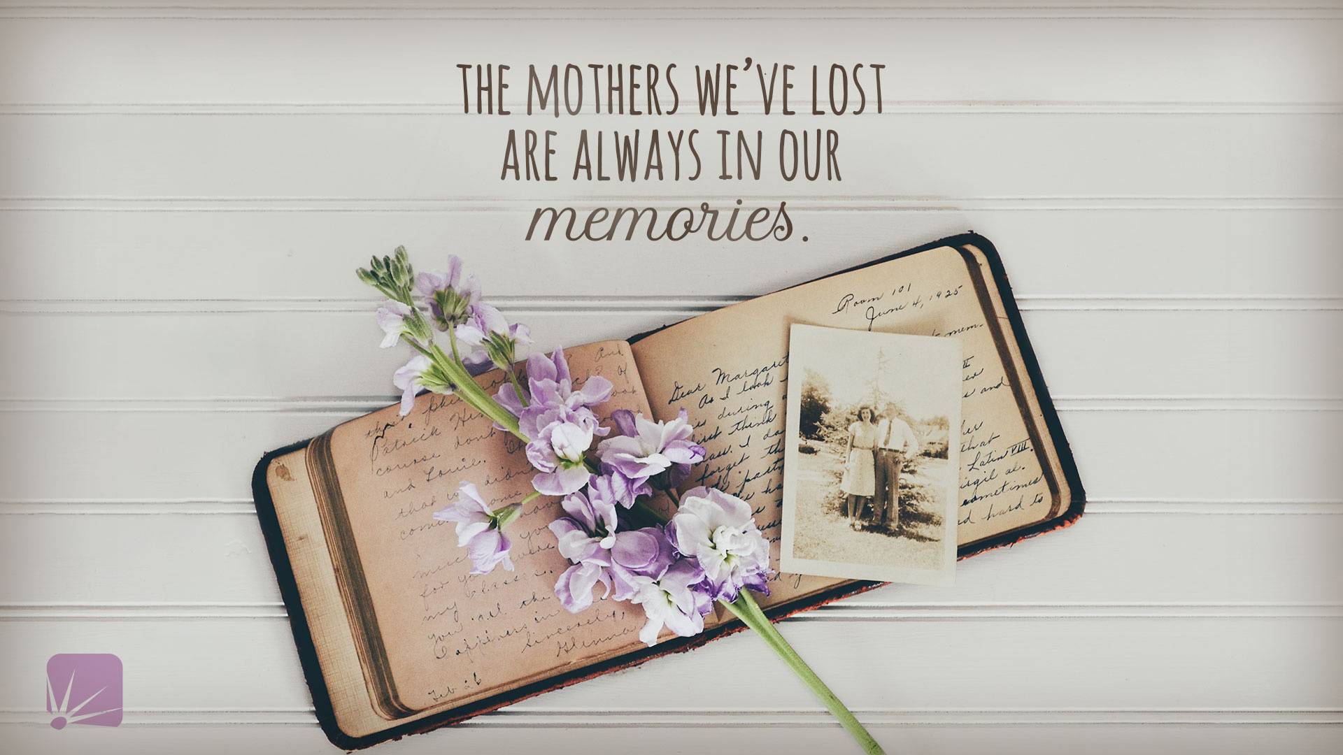 The mother's we've lost are always in our memories.