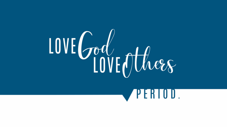 Love God. Love Others. Period.