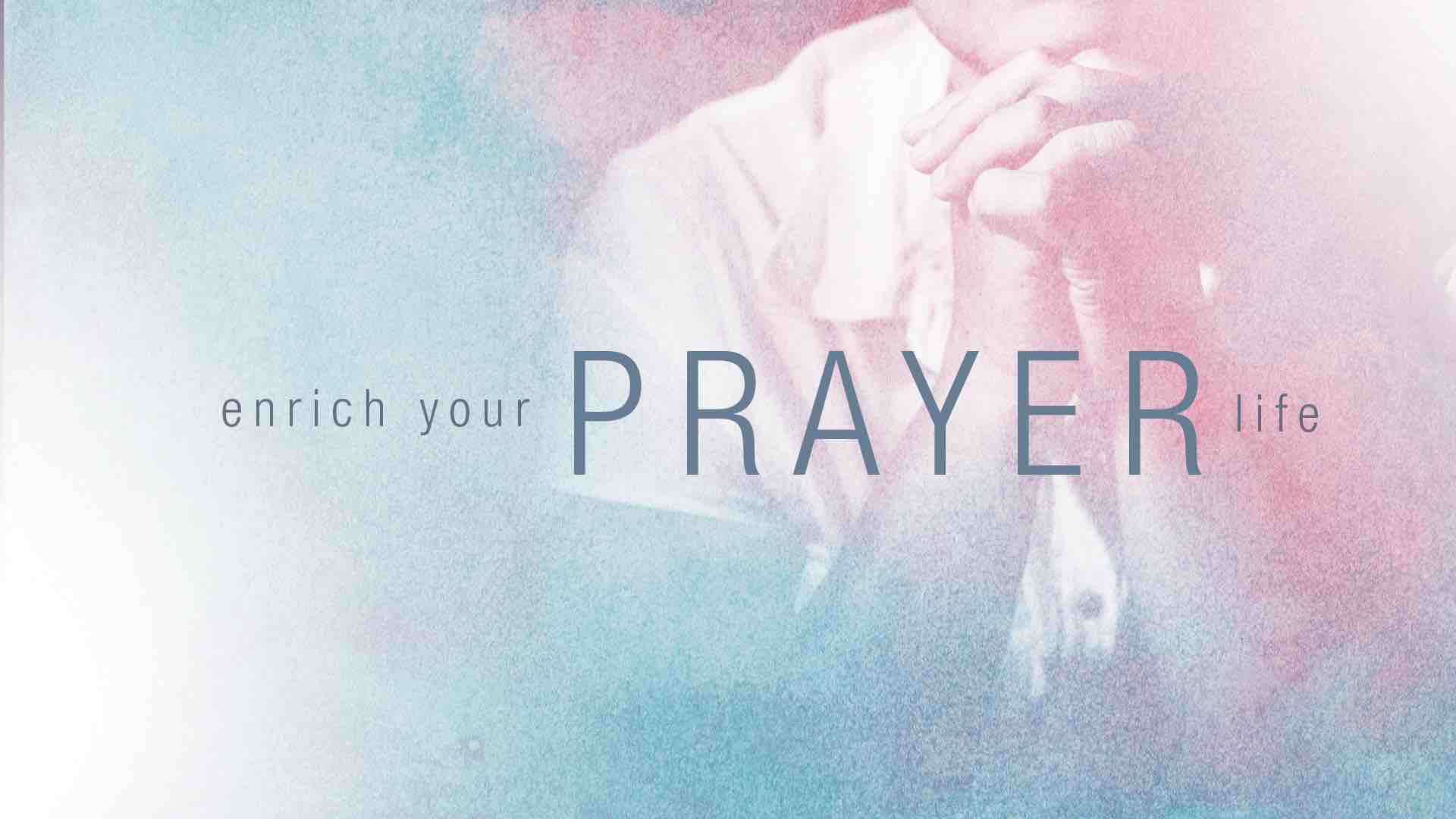 Enrich Your Prayer Life