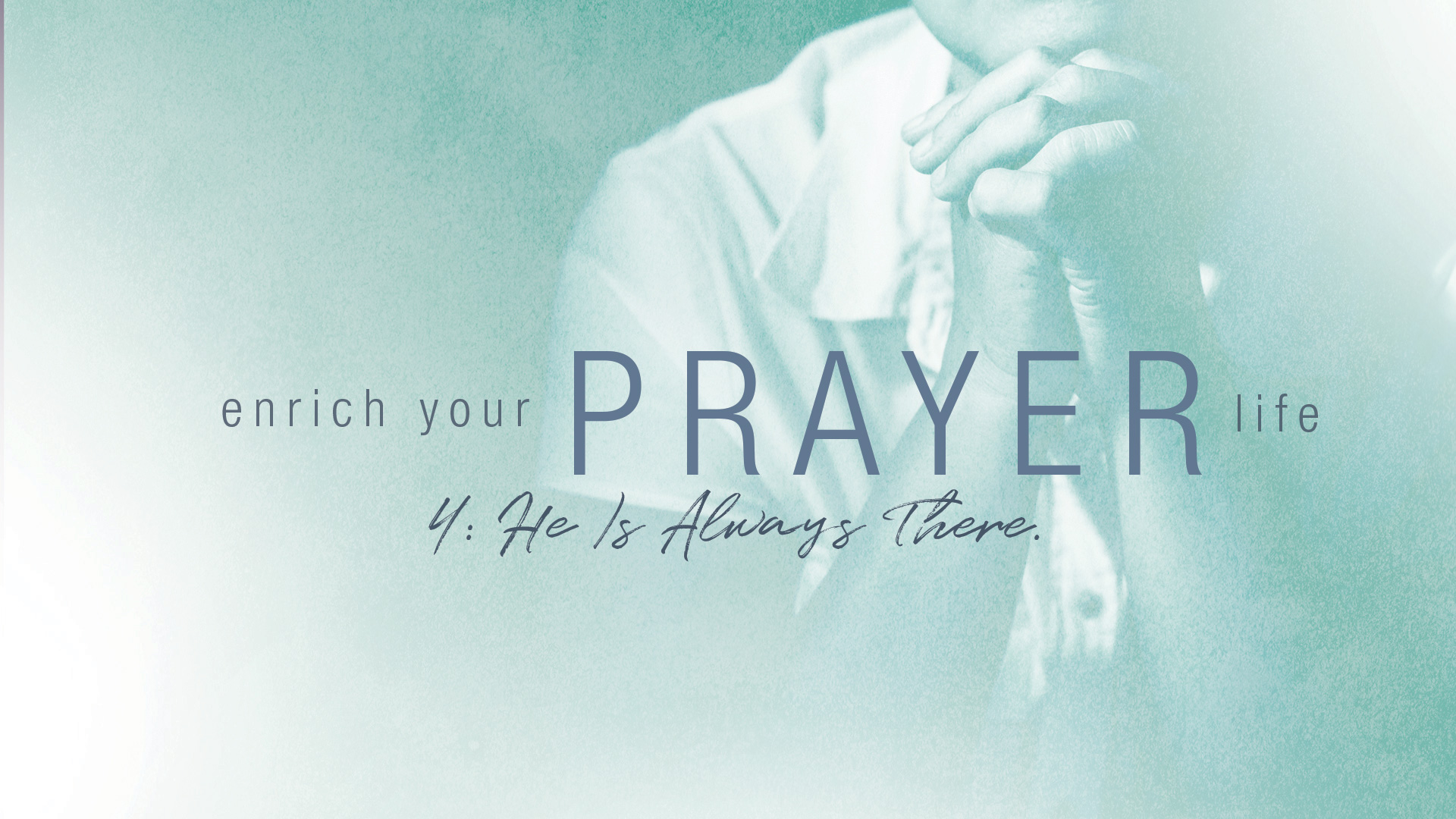 Prayer: He Is Always There