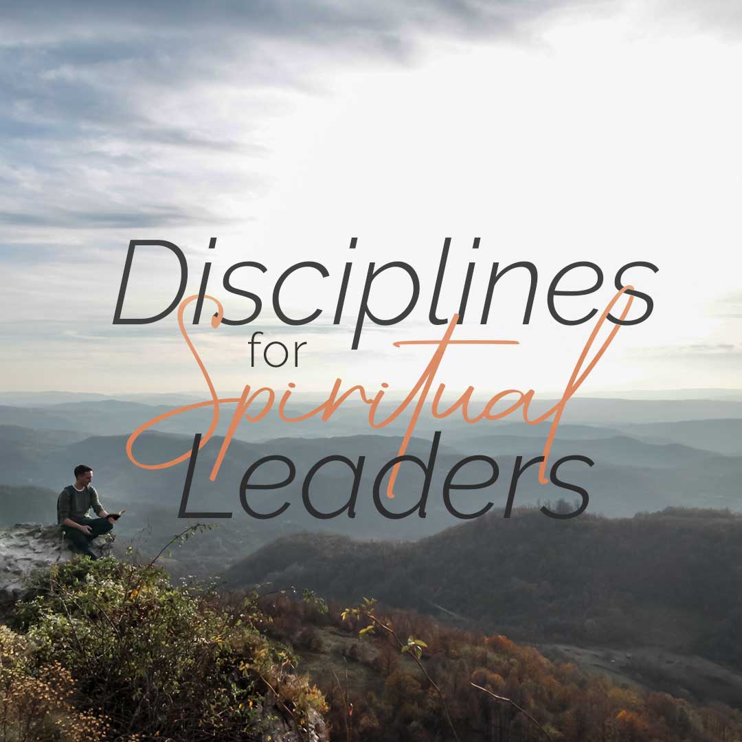 Disciplines for Spiritual Leaders