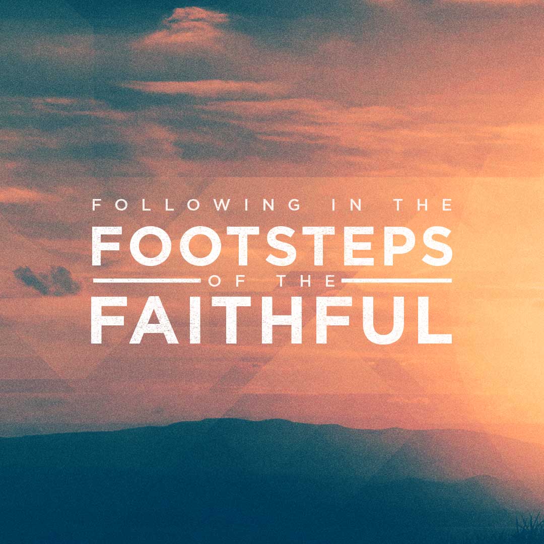 Following in the Footsteps of the Faithful