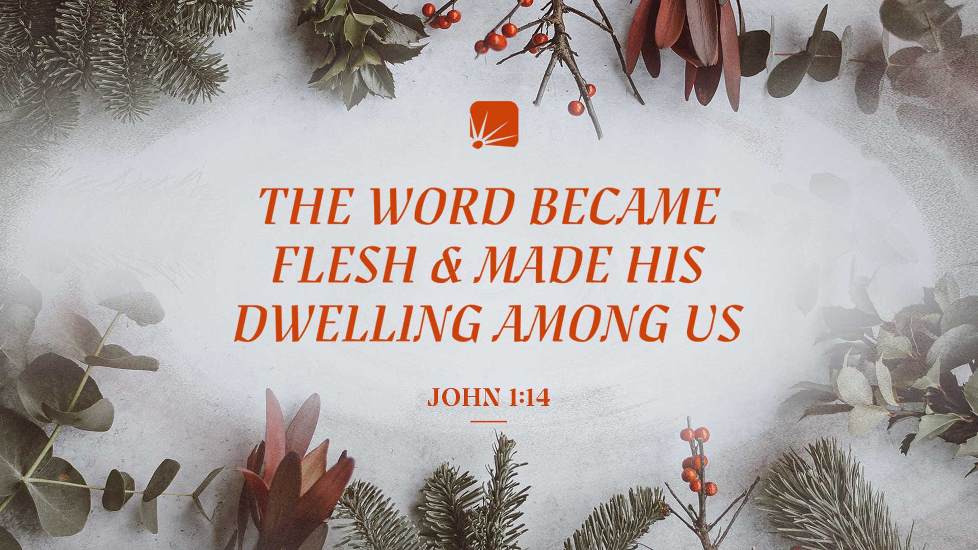 The Word became flesh and made his dwelling among us. John 1:14, NIV