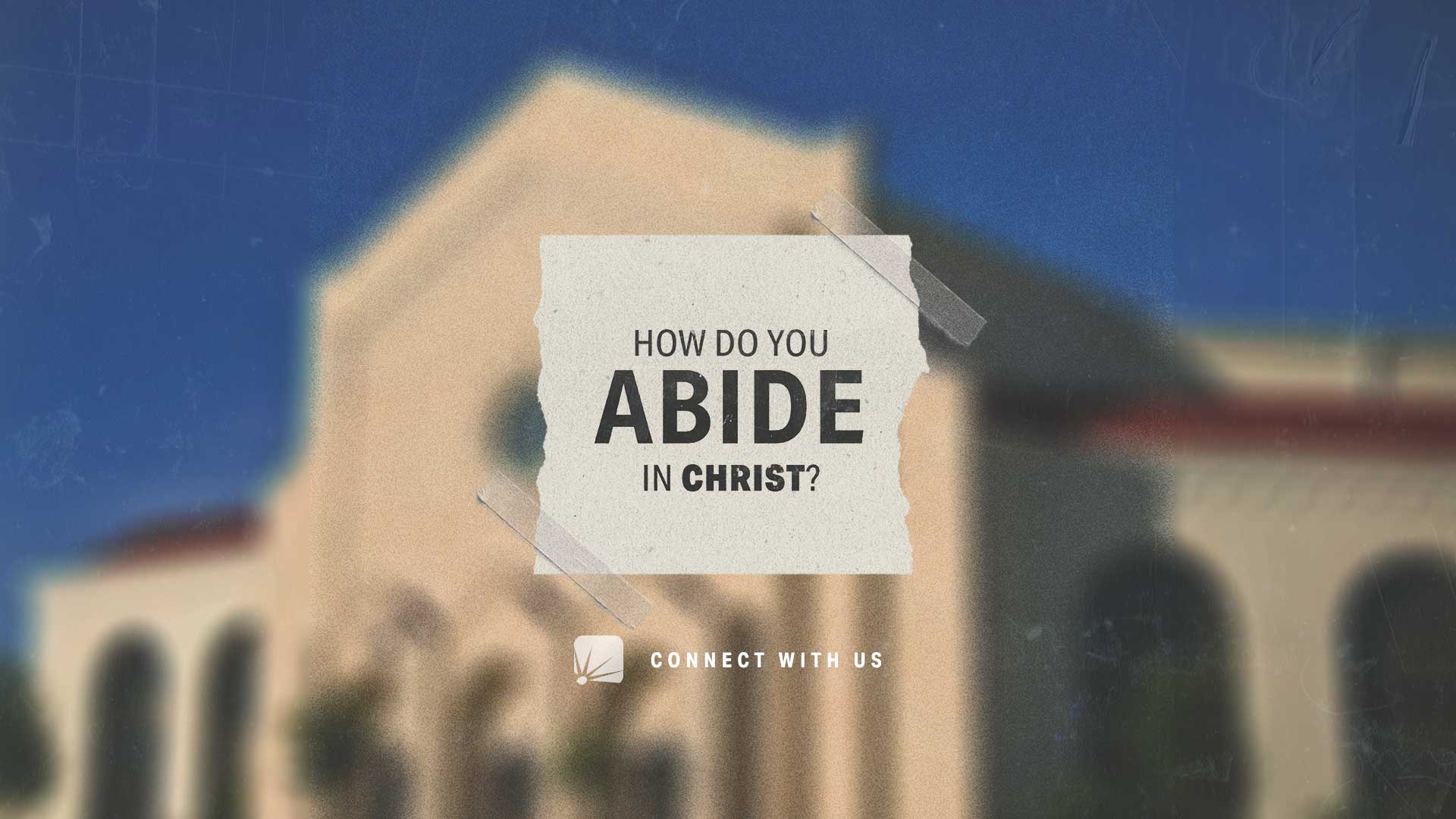 How Do You Abide in Christ?