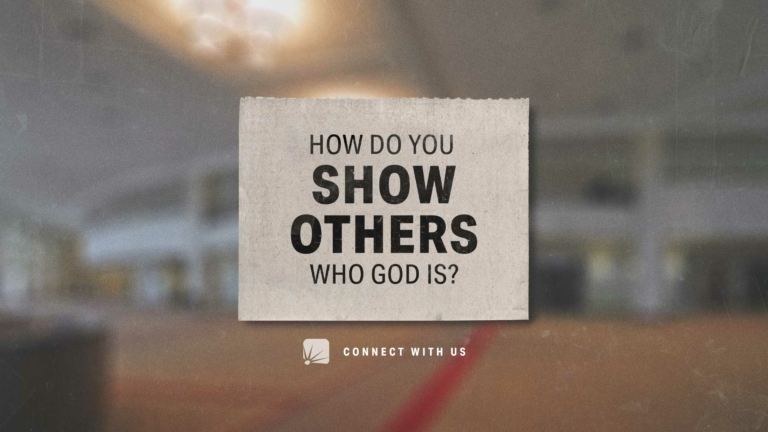 How do you show others who God is?