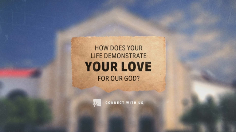 question: How does your life demonstrate your love for our God?