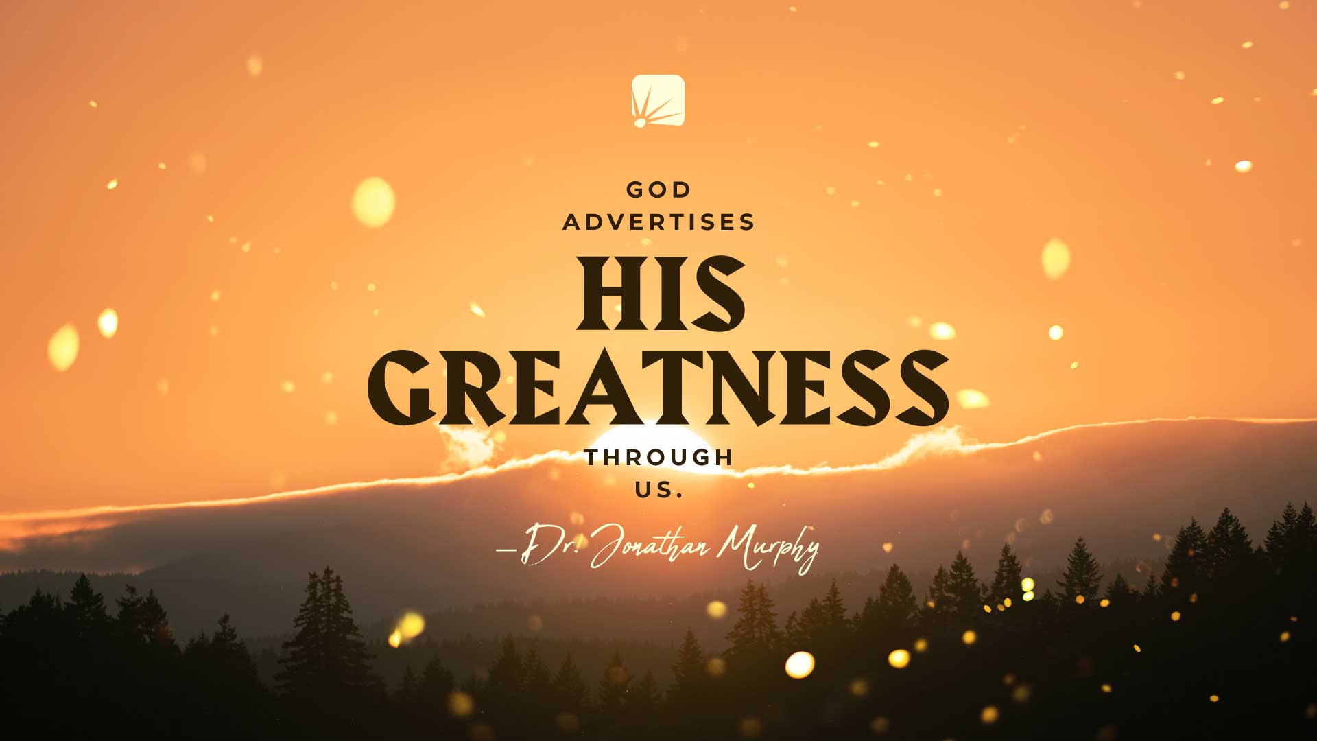 quote: "God advertises His greatness through us."