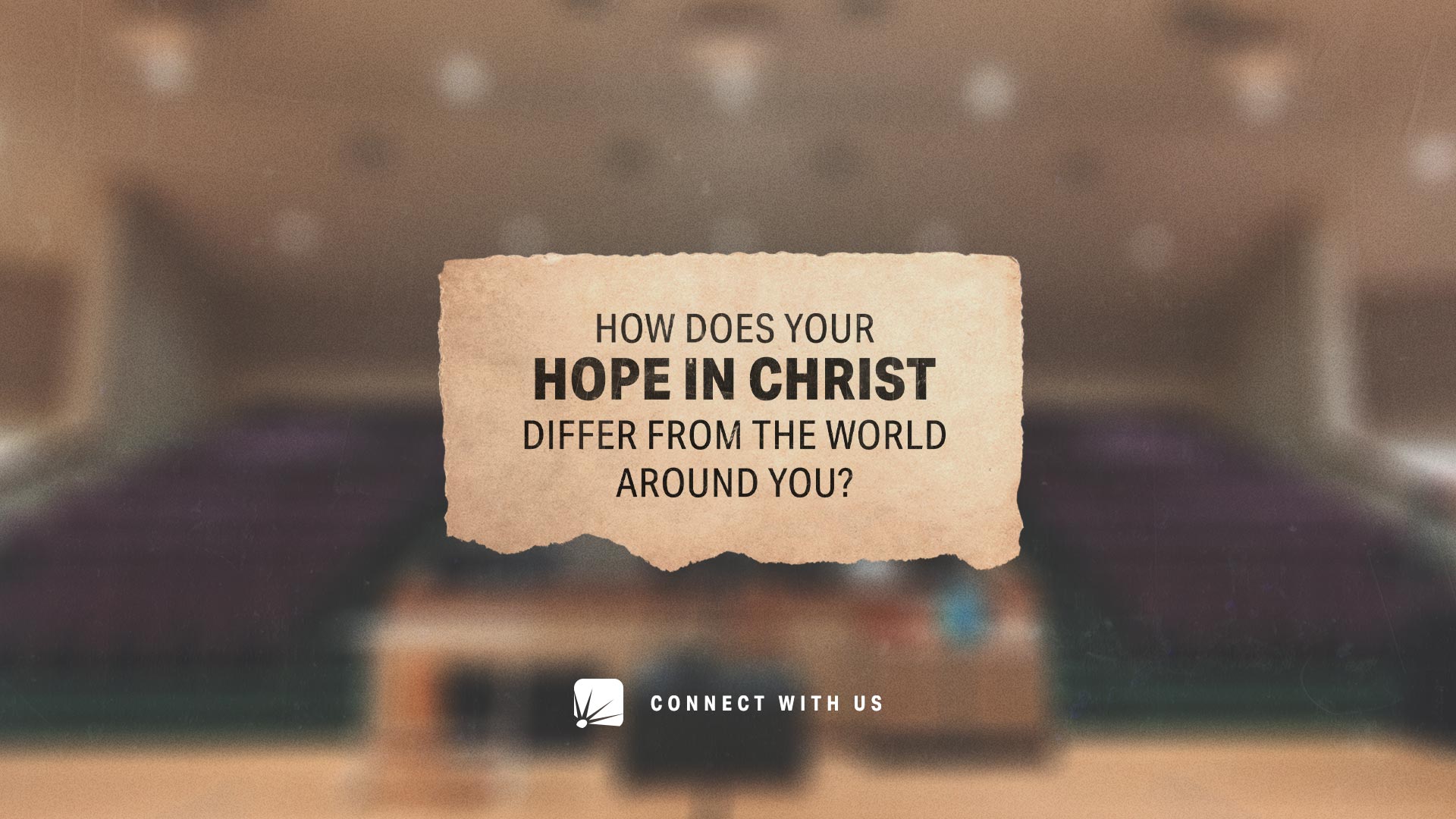 How does your hope in Christ differ from the world around you?