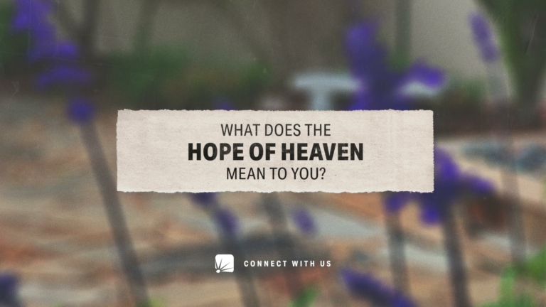 What does the Hope of Heaven mean to you?