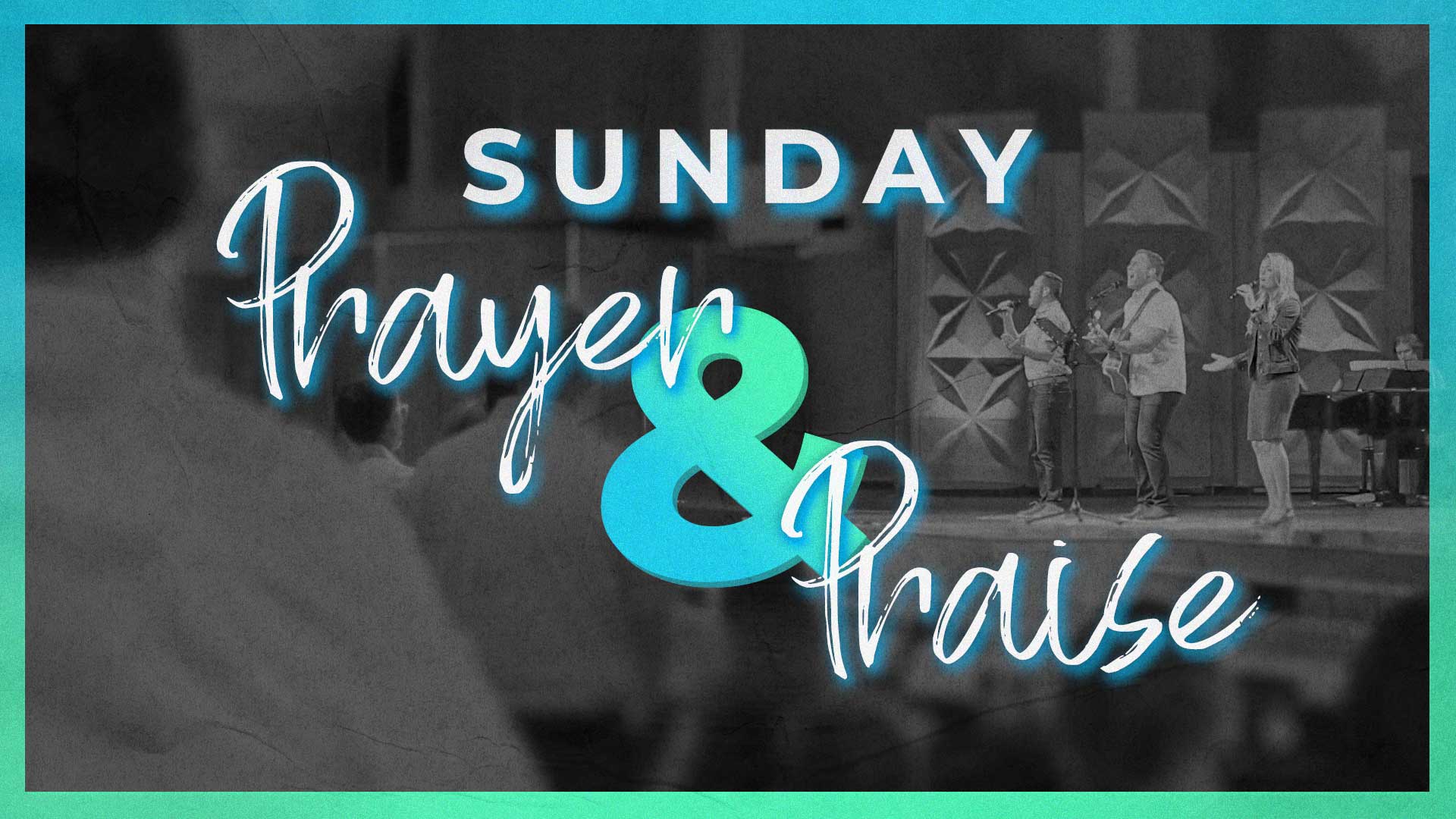 Sunday Prayer & Praise