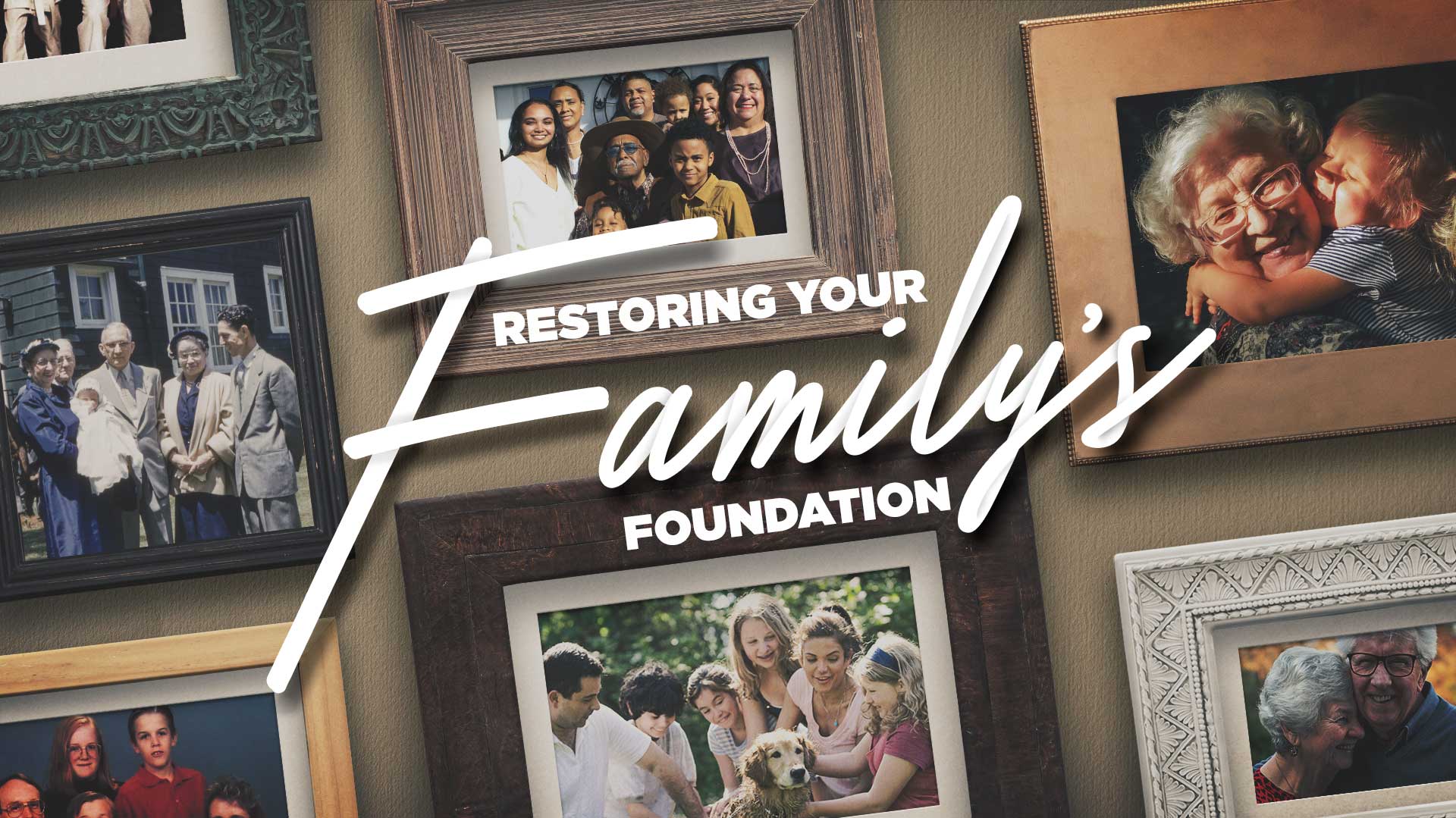 Restoring Your Family's Foundation