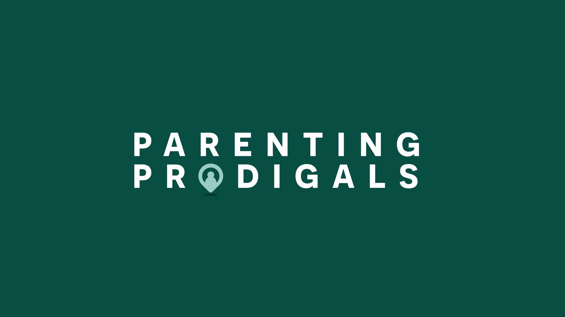 Parenting Prodigals