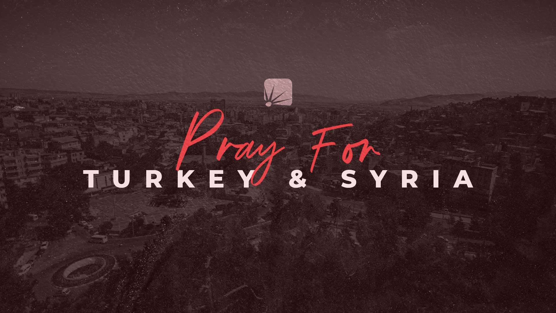 Pray for Turkey and Syria