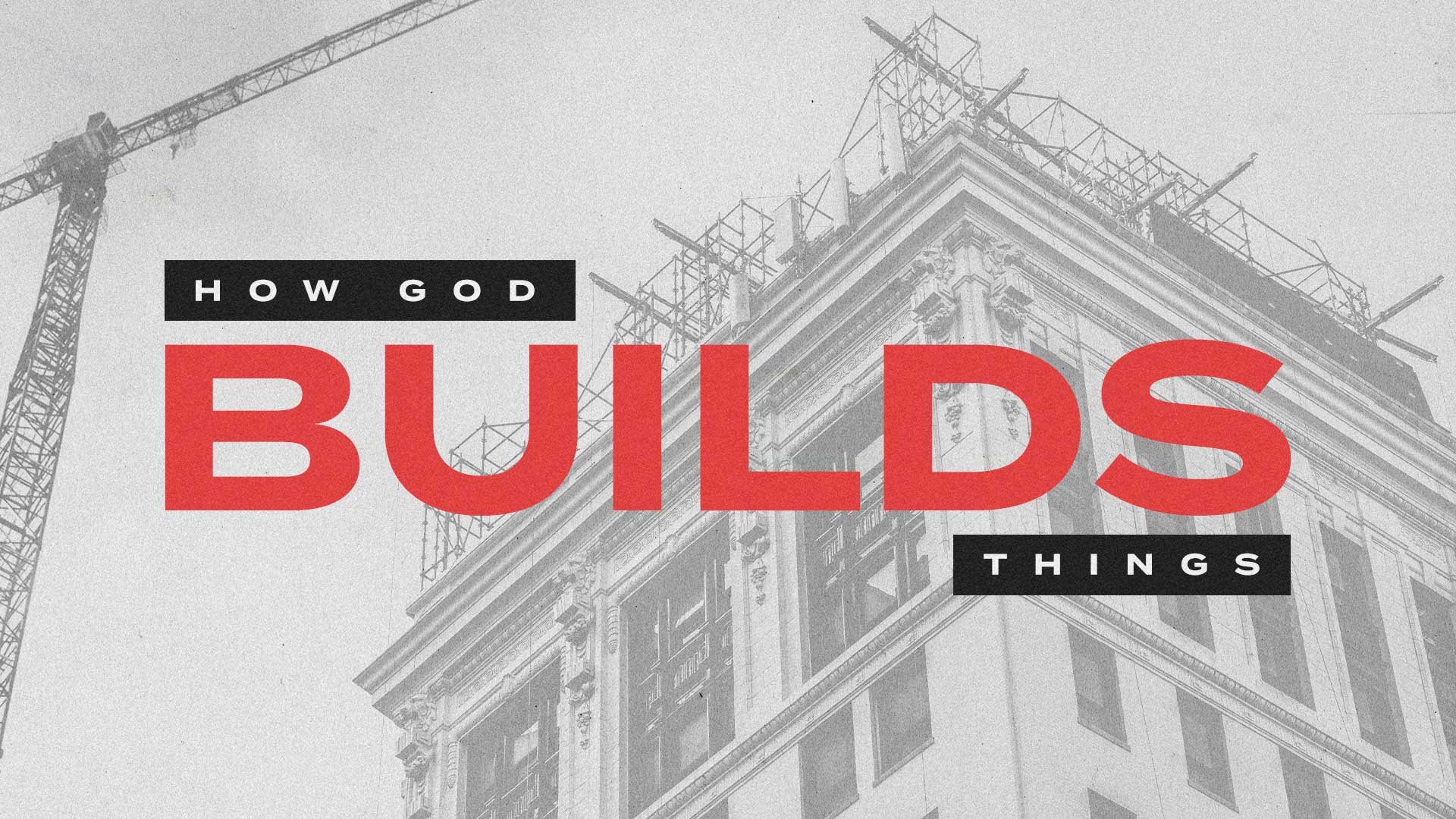 How God Builds Things