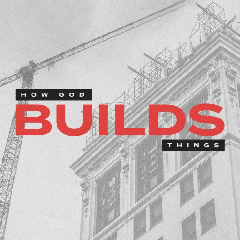 How God Builds Things