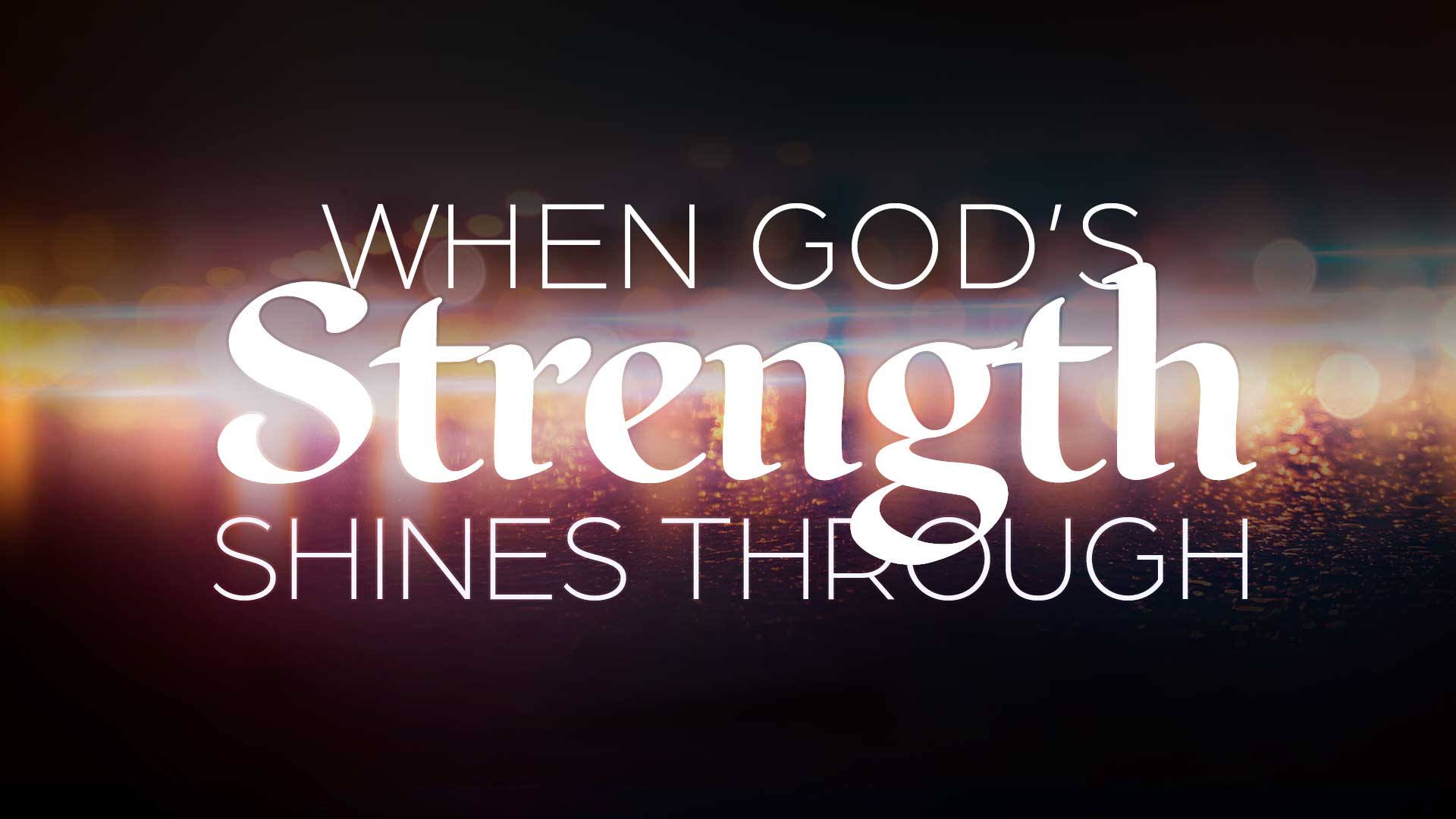 When God's Strength Shines Through