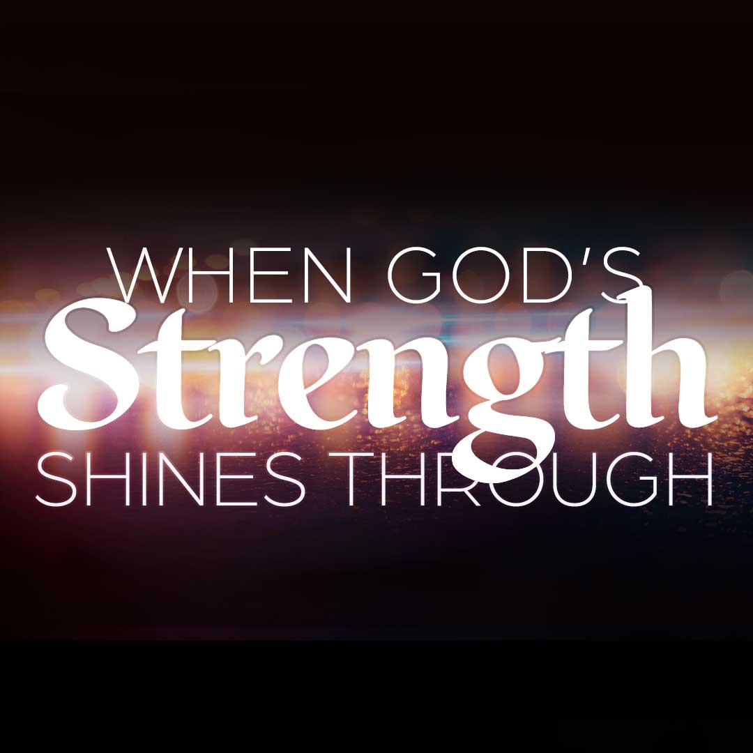 When God's Strength Shines Through