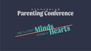 Stonebriar Parenting Conference