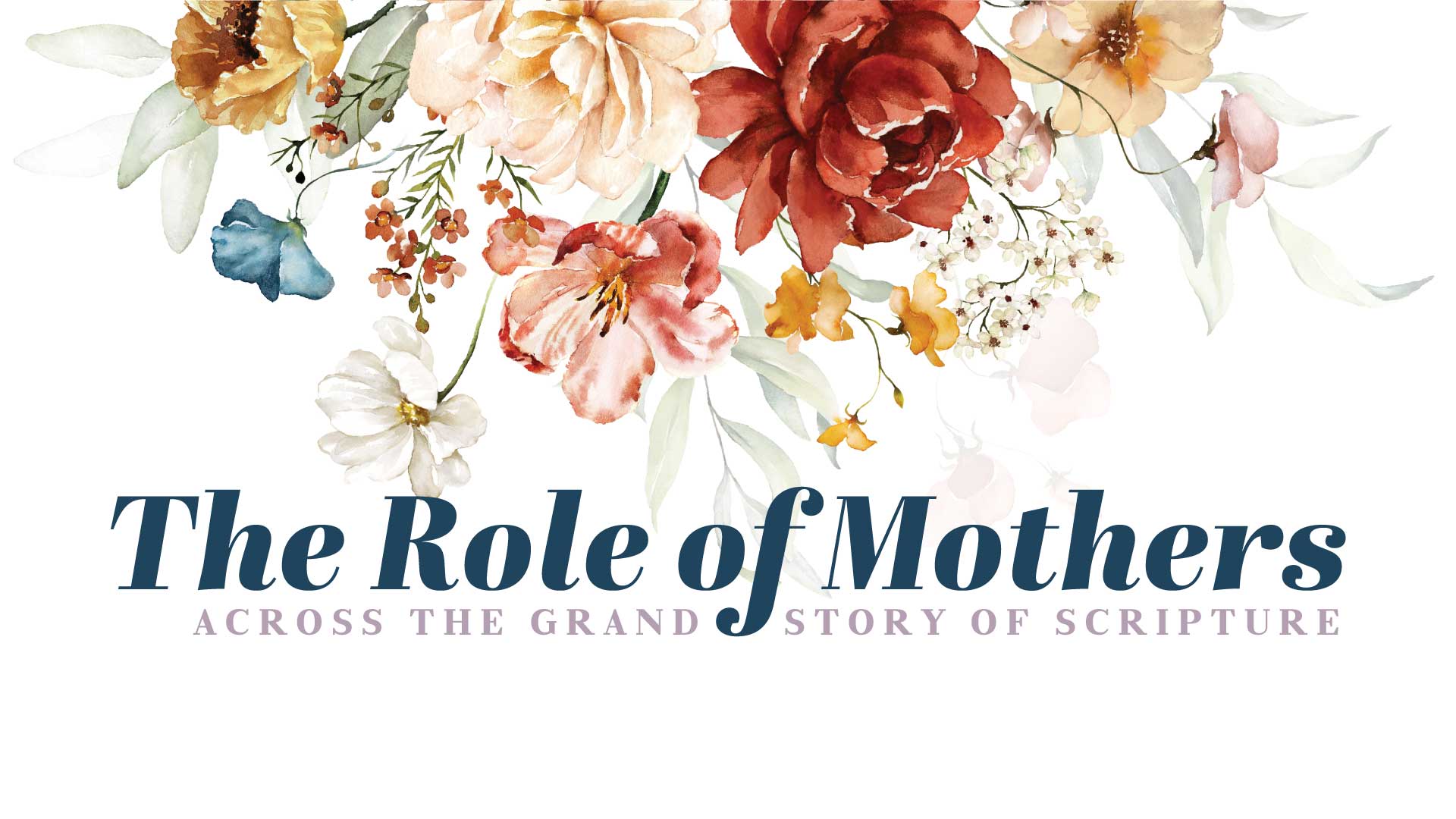 The Role of Mothers Across the Grand Story of Scripture