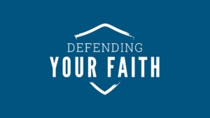 Defending Your Faith